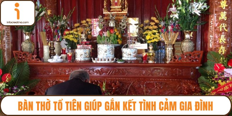 Bàn thờ tổ tiên giúp gắn kết tình cảm gia đình