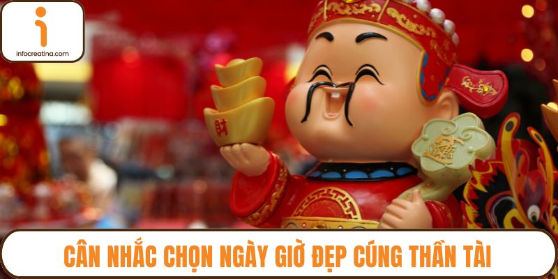 Cân nhắc chọn ngày giờ đẹp cúng Thần Tài