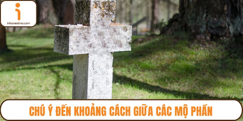 Chú ý đến khoảng cách giữa các mộ phần