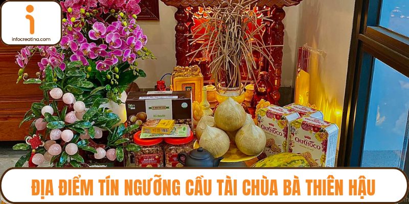 Địa điểm tín ngưỡng cầu tài chùa Bà Thiên Hậu