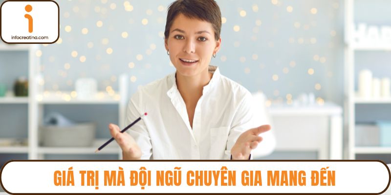 Giá trị mà đội ngũ chuyên gia mang đến