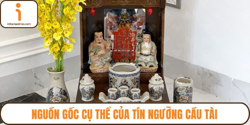 Nguồn gốc cụ thể của tín ngưỡng cầu tài