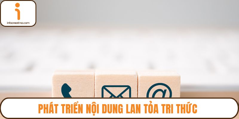 Phát triển nội dung lan tỏa tri thức