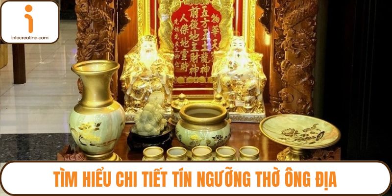 Tìm hiểu chi tiết tín ngưỡng thờ Ông Địa