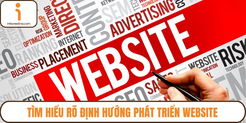 Tìm hiểu rõ định hướng phát triển website