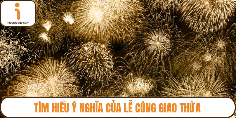Tìm hiểu ý nghĩa của lễ cúng giao thừa