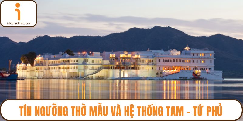 Tín ngưỡng thờ Mẫu và hệ thống Tam - Tứ phủ