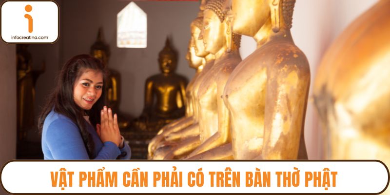 Vật phẩm cần phải có trên bàn thờ Phật