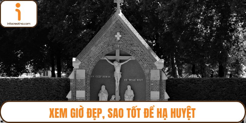 Xem giờ đẹp, sao tốt để hạ huyệt