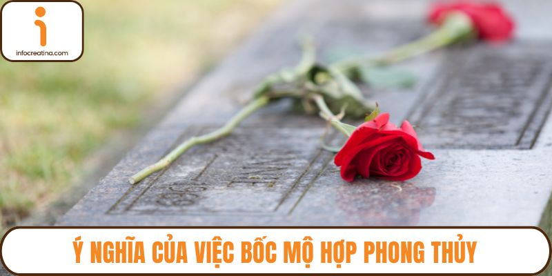 Ý nghĩa của việc bốc mộ hợp phong thủy