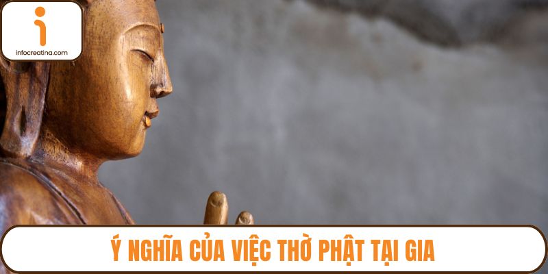 Ý nghĩa của việc thờ Phật tại gia