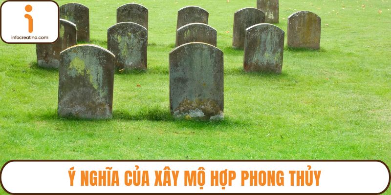 Ý nghĩa của xây mộ hợp phong thủy