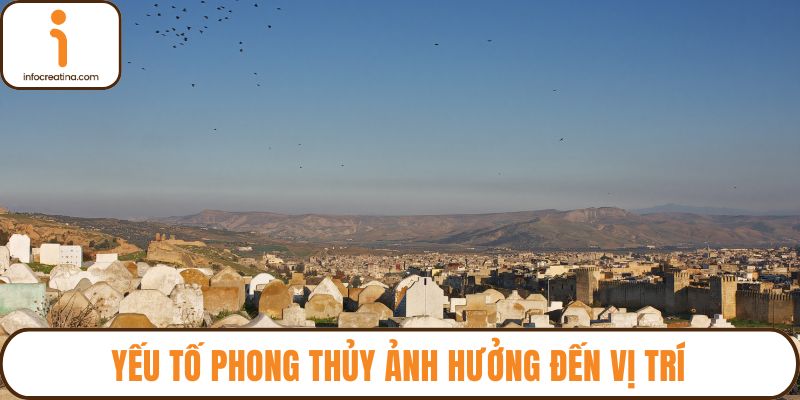 Yếu tố phong thủy ảnh hưởng đến vị trí
